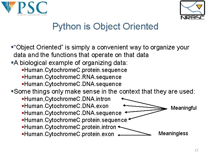Python is Object Oriented §“Object Oriented” is simply a convenient way to organize your Python is Object Oriented §“Object Oriented” is simply a convenient way to organize your