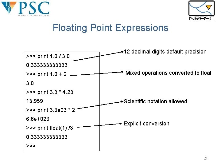 Floating Point Expressions >>> print 1. 0 / 3. 0 12 decimal digits default Floating Point Expressions >>> print 1. 0 / 3. 0 12 decimal digits default