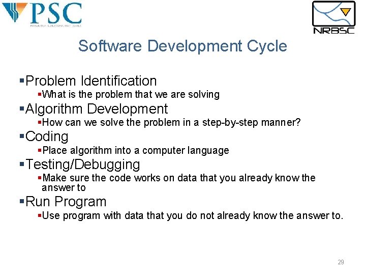 Software Development Cycle §Problem Identification §What is the problem that we are solving §Algorithm Software Development Cycle §Problem Identification §What is the problem that we are solving §Algorithm
