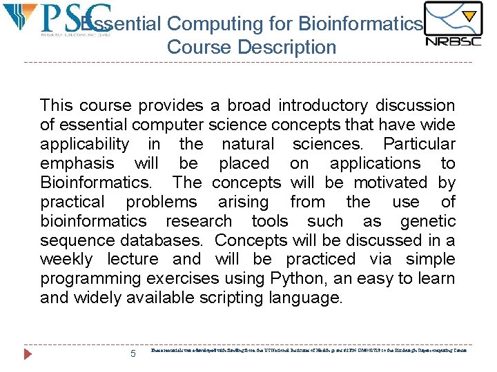 Essential Computing for Bioinformatics Course Description This course provides a broad introductory discussion of Essential Computing for Bioinformatics Course Description This course provides a broad introductory discussion of