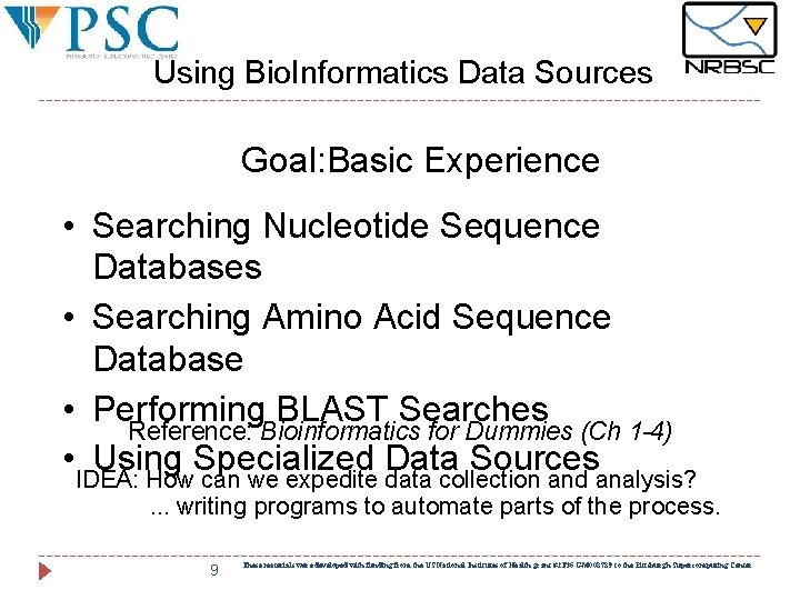 Using Bio. Informatics Data Sources Goal: Basic Experience • Searching Nucleotide Sequence Databases • Using Bio. Informatics Data Sources Goal: Basic Experience • Searching Nucleotide Sequence Databases •