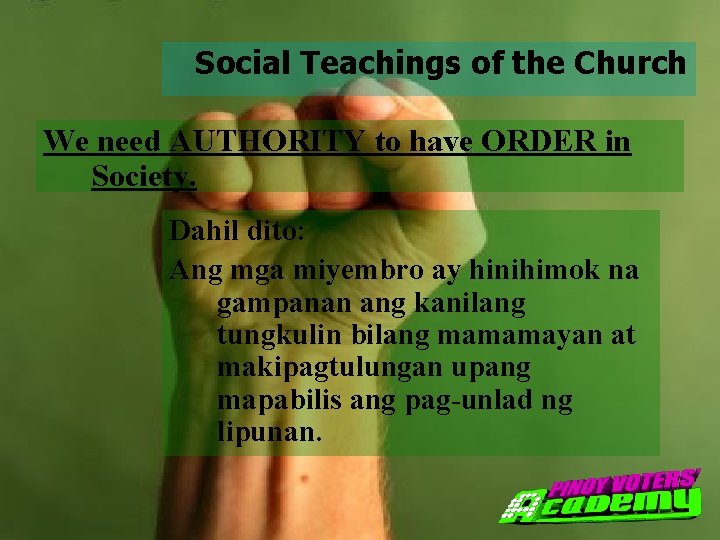 Social Teachings of the Church We need AUTHORITY to have ORDER in Society. Dahil