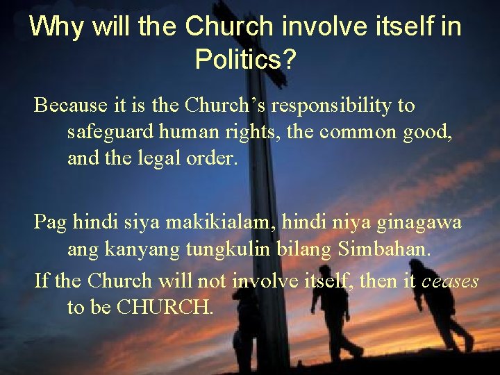 Why will the Church involve itself in Politics? Because it is the Church’s responsibility