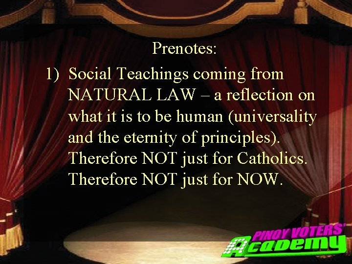 Prenotes: 1) Social Teachings coming from NATURAL LAW – a reflection on what it