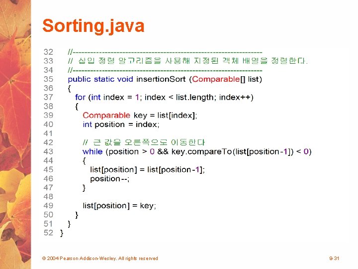 Sorting. java © 2004 Pearson Addison-Wesley. All rights reserved 9 -31 