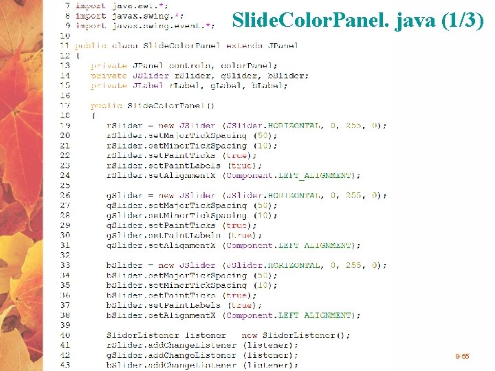 Slide. Color. Panel. java (1/3) © 2004 Pearson Addison-Wesley. All rights reserved 9 -55