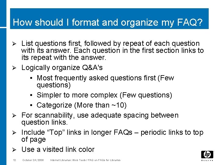 How should I format and organize my FAQ? Ø Ø Ø 12 List questions
