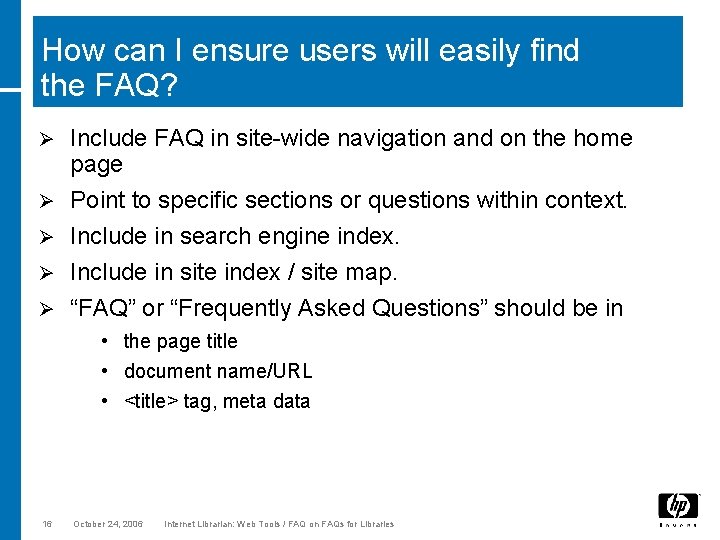 How can I ensure users will easily find the FAQ? Ø Ø Ø Include