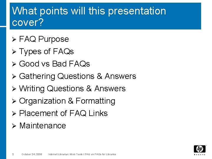 What points will this presentation cover? Ø FAQ Purpose Ø Types of FAQs Good