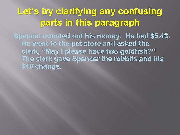 Let’s try clarifying any confusing parts in this paragraph Spencer counted out his money.