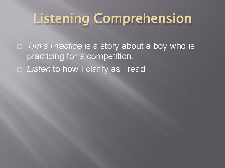 Listening Comprehension � � Tim’s Practice is a story about a boy who is