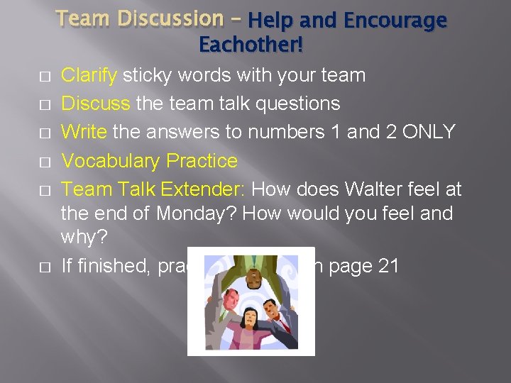 Team Discussion – Help and Encourage Eachother! � Clarify sticky words with your team