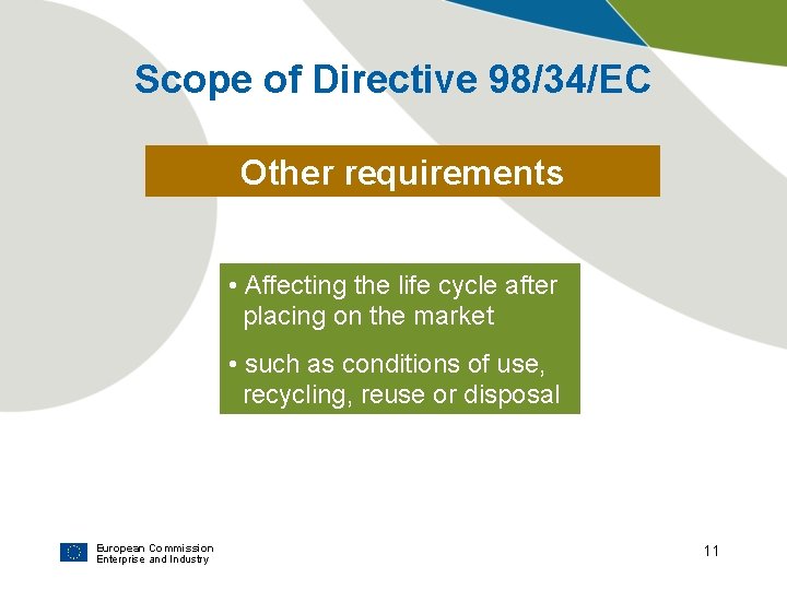 Scope of Directive 98/34/EC Other requirements • Affecting the life cycle after placing on