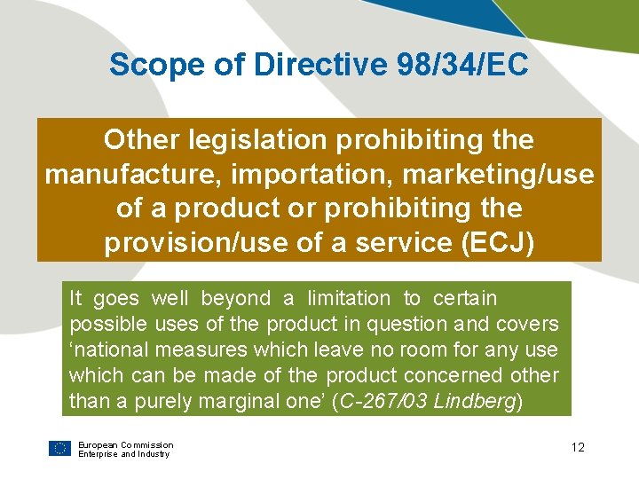 Scope of Directive 98/34/EC Other legislation prohibiting the manufacture, importation, marketing/use of a product