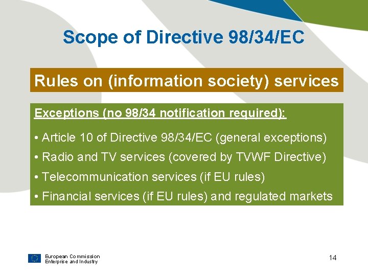 Scope of Directive 98/34/EC Rules on (information society) services Exceptions (no 98/34 notification required):