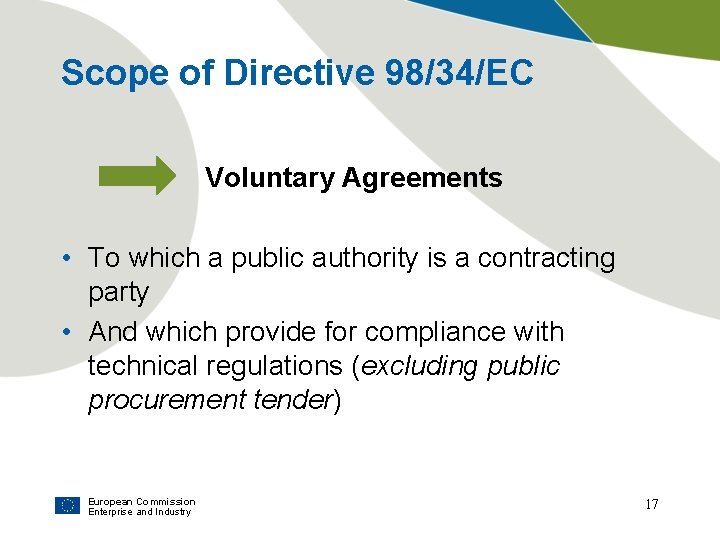 Scope of Directive 98/34/EC Voluntary Agreements • To which a public authority is a