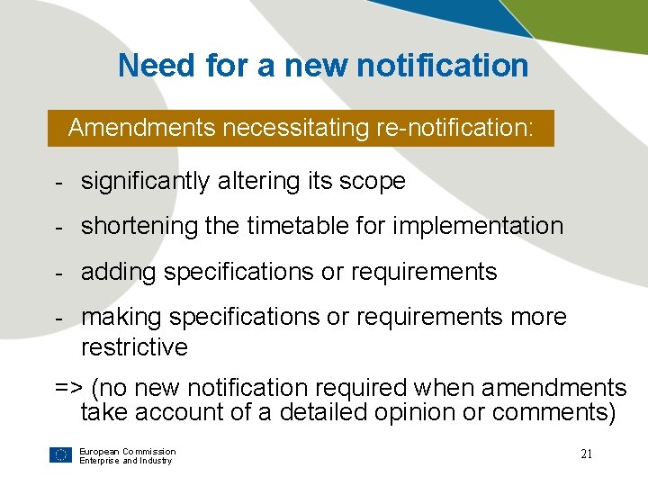 Need for a new notification Amendments necessitating re-notification: - significantly altering its scope -