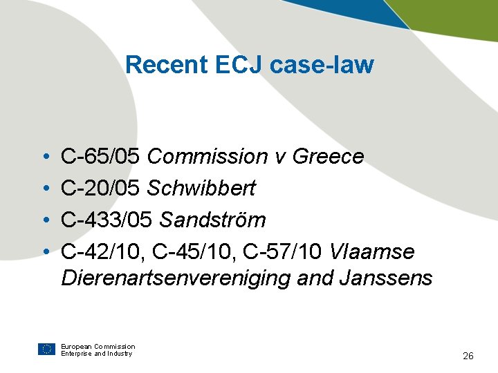 Recent ECJ case-law • • C-65/05 Commission v Greece C-20/05 Schwibbert C-433/05 Sandström C-42/10,