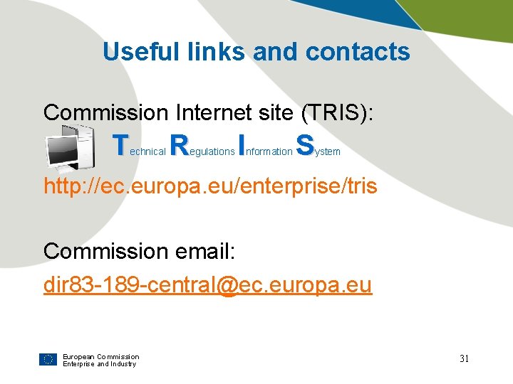 Useful links and contacts Commission Internet site (TRIS): T echnical R egulations I nformation