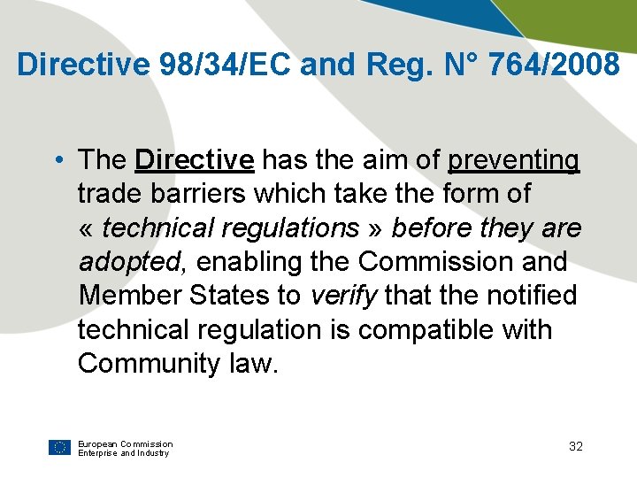 Directive 98/34/EC and Reg. N° 764/2008 • The Directive has the aim of preventing