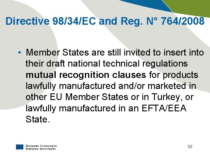 Directive 98/34/EC and Reg. N° 764/2008 • Member States are still invited to insert