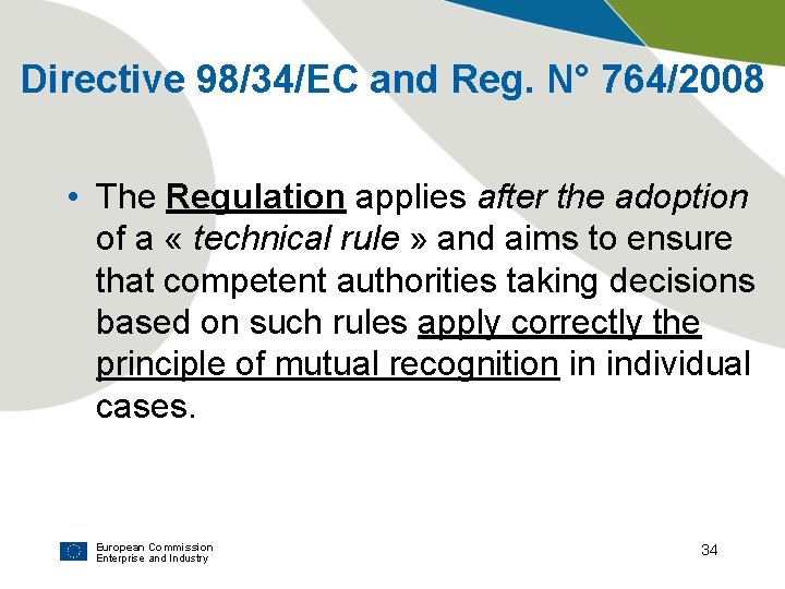 Directive 98/34/EC and Reg. N° 764/2008 • The Regulation applies after the adoption of