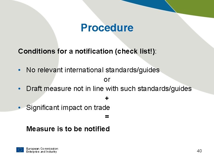 Procedure Conditions for a notification (check list!): • No relevant international standards/guides or •