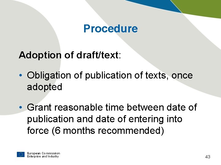 Procedure Adoption of draft/text: • Obligation of publication of texts, once adopted • Grant