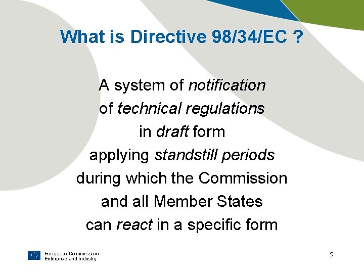 What is Directive 98/34/EC ? A system of notification of technical regulations in draft