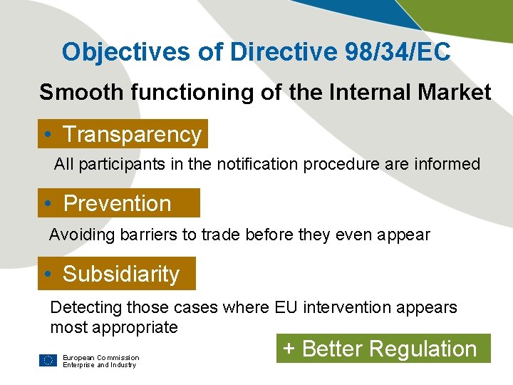 Objectives of Directive 98/34/EC Smooth functioning of the Internal Market • Transparency All participants