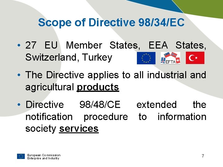 Scope of Directive 98/34/EC • 27 EU Member States, EEA States, Switzerland, Turkey •