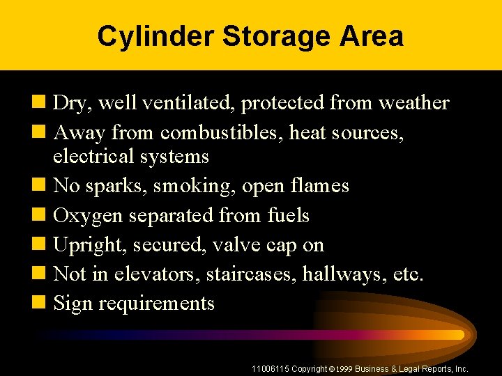 Cylinder Storage Area n Dry, well ventilated, protected from weather n Away from combustibles,