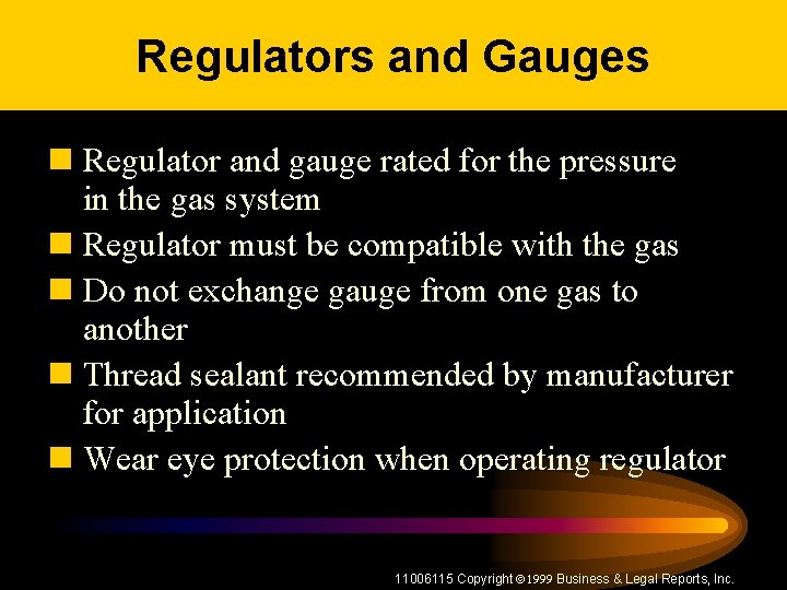 Regulators and Gauges n Regulator and gauge rated for the pressure in the gas