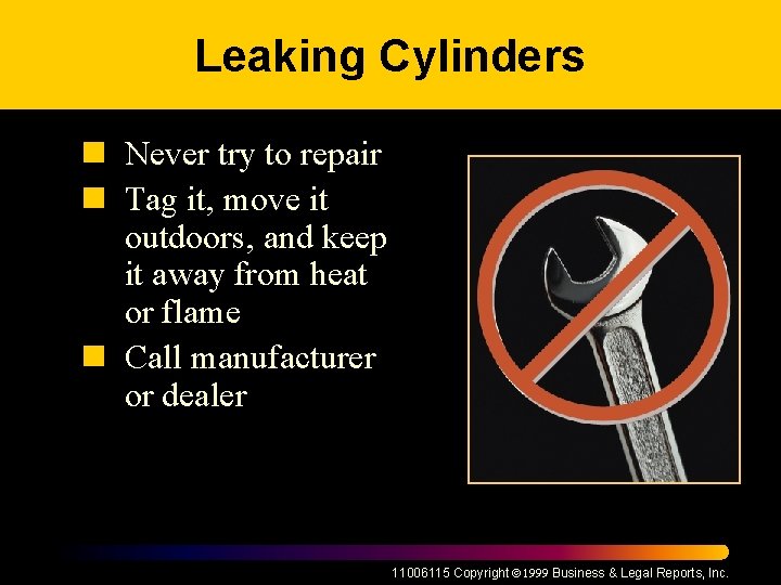 Leaking Cylinders n Never try to repair n Tag it, move it outdoors, and