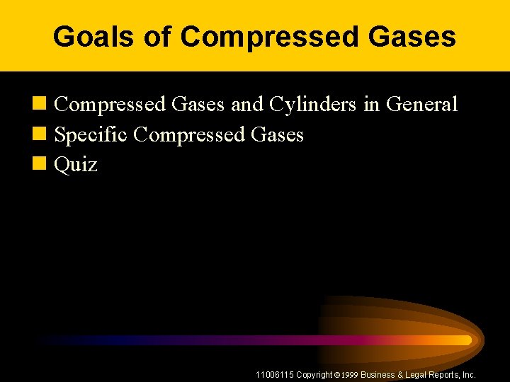 Goals of Compressed Gases n Compressed Gases and Cylinders in General n Specific Compressed
