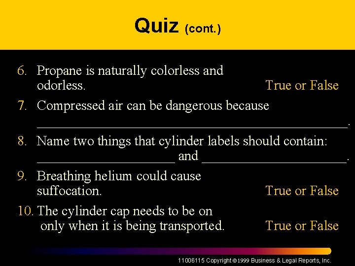 Quiz (cont. ) 6. Propane is naturally colorless and odorless. True or False 7.