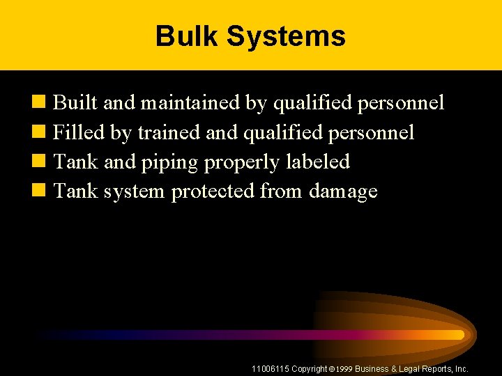 Bulk Systems n Built and maintained by qualified personnel n Filled by trained and