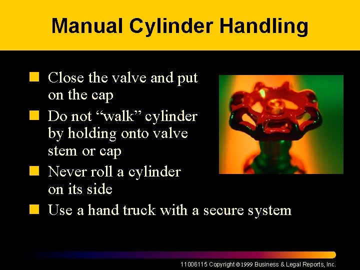 Manual Cylinder Handling n Close the valve and put on the cap n Do