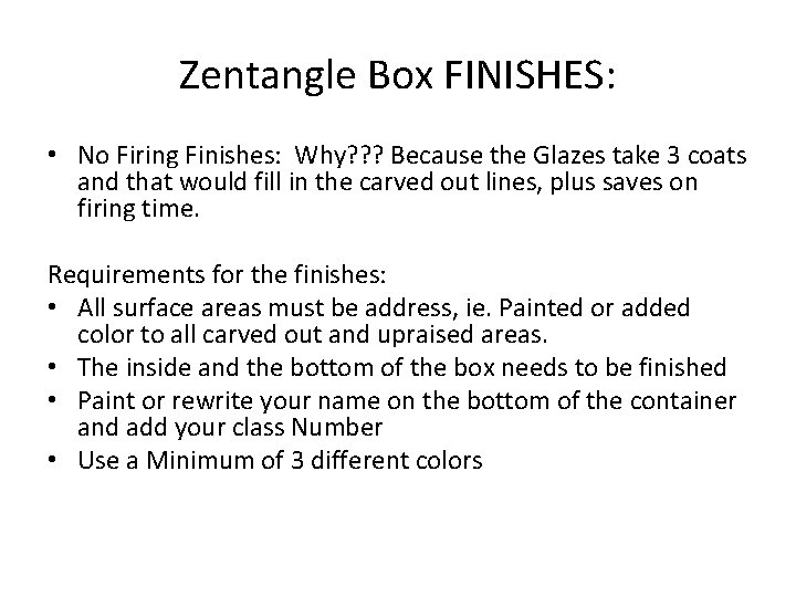 Zentangle Box FINISHES: • No Firing Finishes: Why? ? ? Because the Glazes take