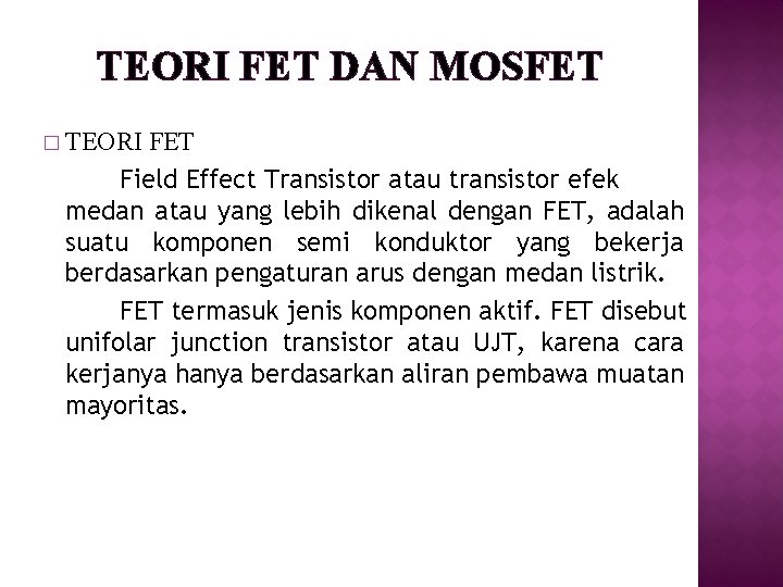 TEORI FET DAN MOSFET � TEORI FET Field Effect Transistor atau transistor efek medan