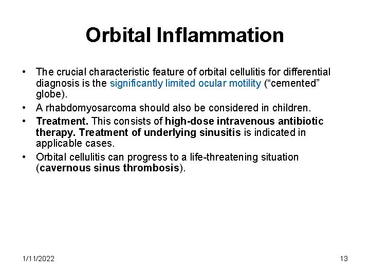 Orbital Inflammation • The crucial characteristic feature of orbital cellulitis for differential diagnosis is