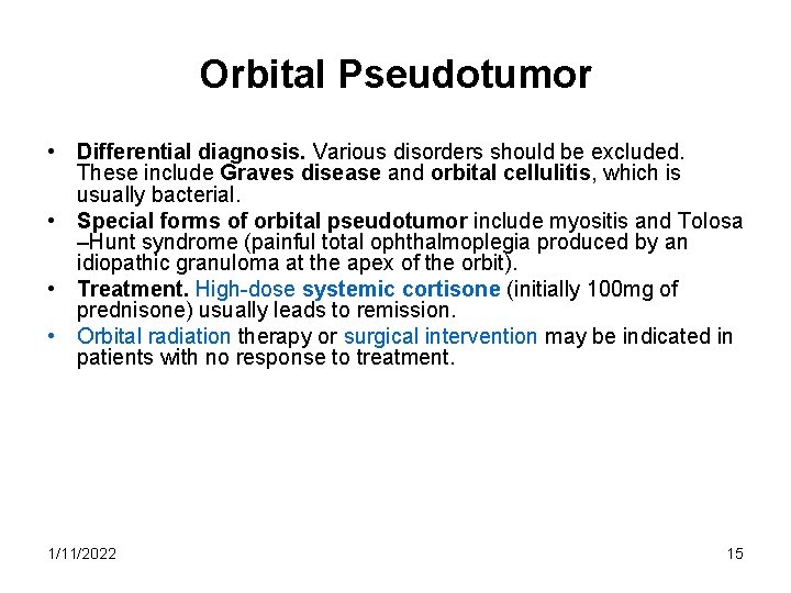 Orbital Pseudotumor • Differential diagnosis. Various disorders should be excluded. These include Graves disease