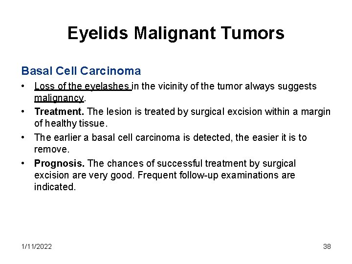 Eyelids Malignant Tumors Basal Cell Carcinoma • Loss of the eyelashes in the vicinity