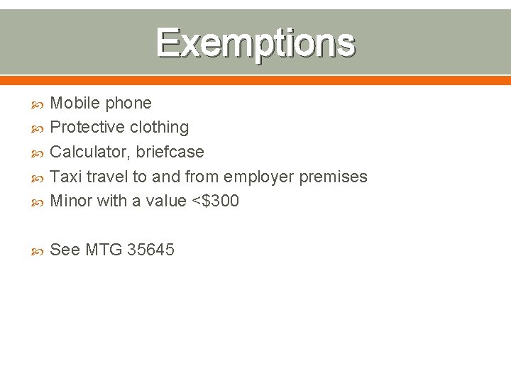 Exemptions Mobile phone Protective clothing Calculator, briefcase Taxi travel to and from employer premises