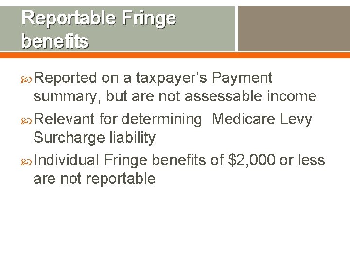 Reportable Fringe benefits Reported on a taxpayer’s Payment summary, but are not assessable income