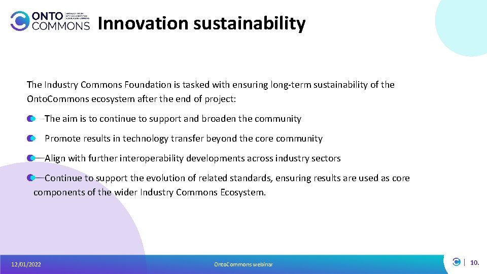 Innovation sustainability The Industry Commons Foundation is tasked with ensuring long-term sustainability of the