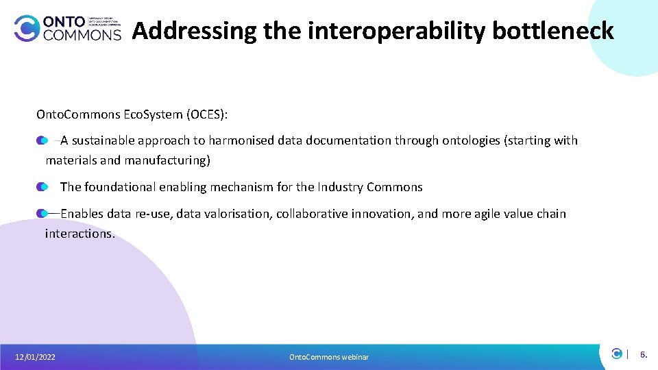 Addressing the interoperability bottleneck Onto. Commons Eco. System (OCES): A sustainable approach to harmonised
