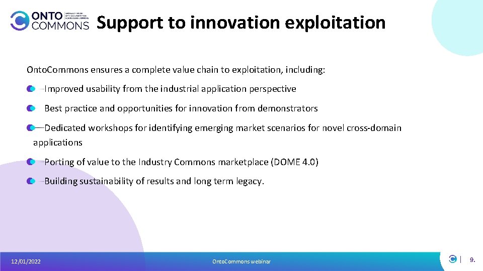 Support to innovation exploitation Onto. Commons ensures a complete value chain to exploitation, including: