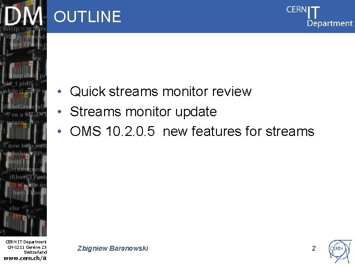 OUTLINE • Quick streams monitor review • Streams monitor update • OMS 10. 2.