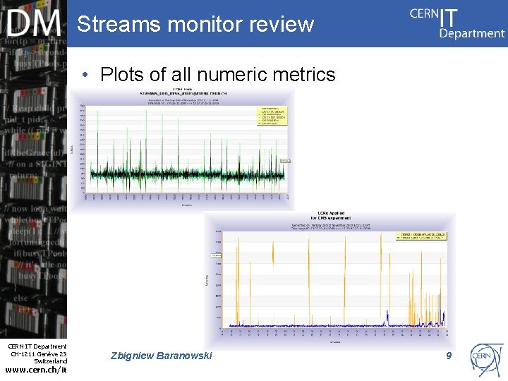 Streams monitor review • Plots of all numeric metrics Internet Services CERN IT Department